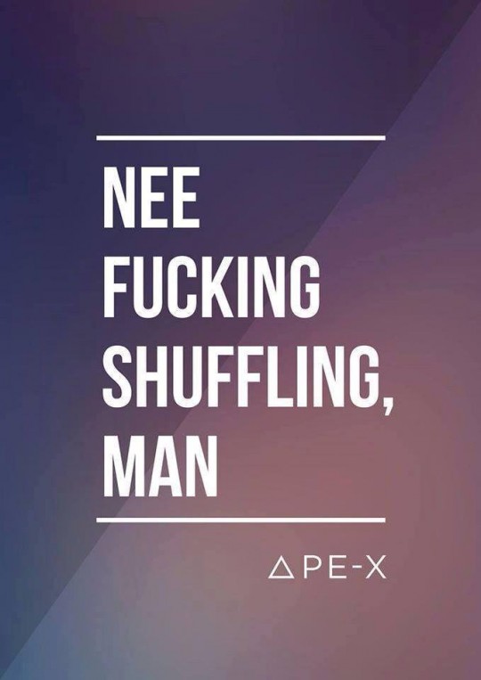 nee fucking shuffling