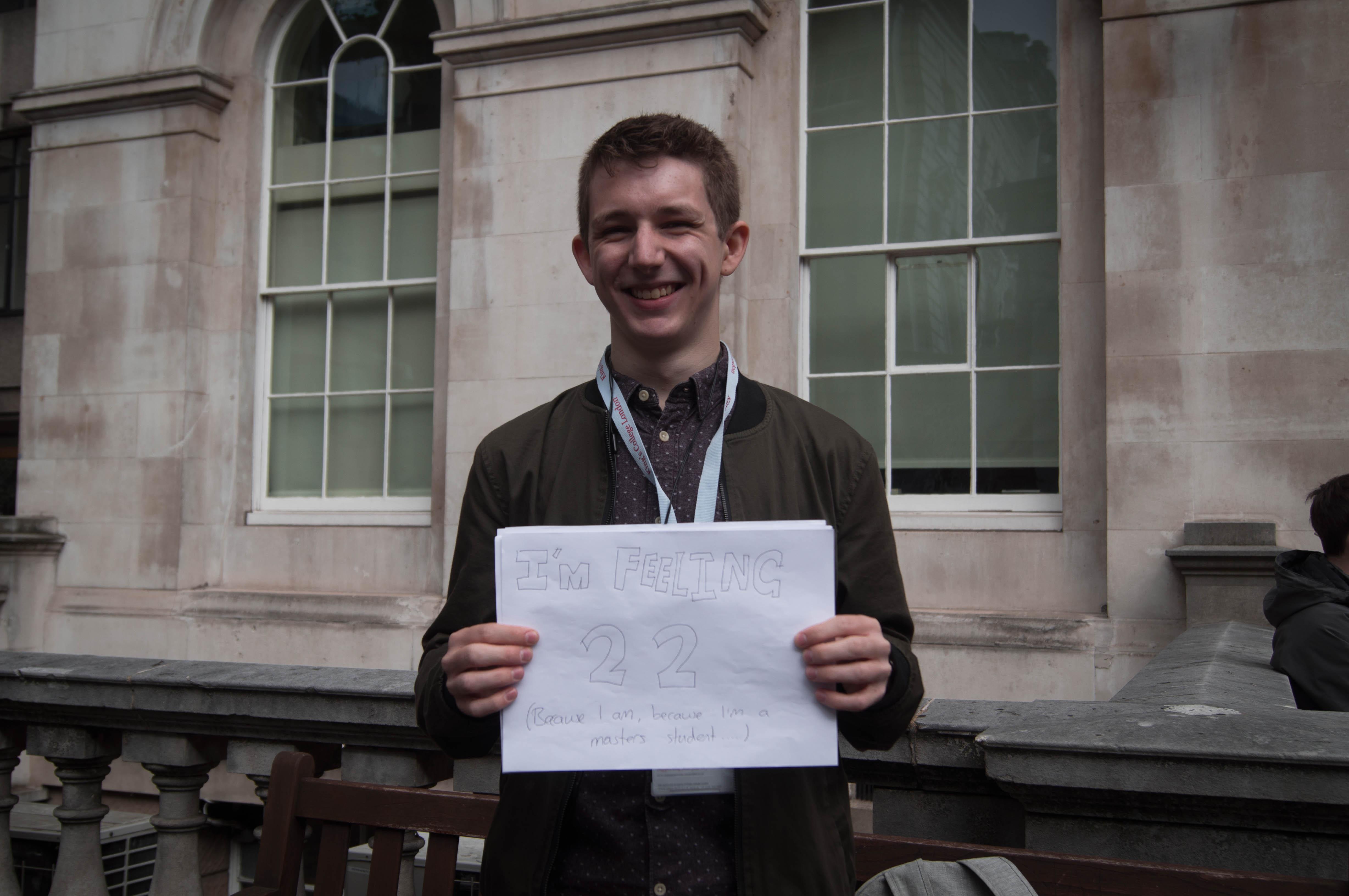 "I'm feeling 22 (because I am 22… I'm a Master's Student)"