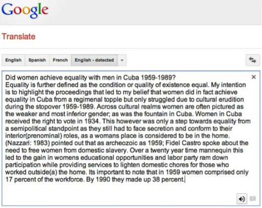 Been stuck at your laptop all day finishing that final summative and just can’t stare at it one moment longer? Use Google Translate to proof read an essay. It can read it aloud so you can listen for errors.