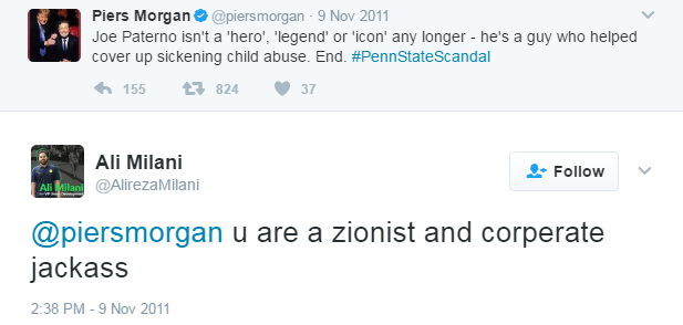 He calls Piers Morgan, ITV presenter and former editor of the Daily Mirror, a zionist and a corperate jackasss