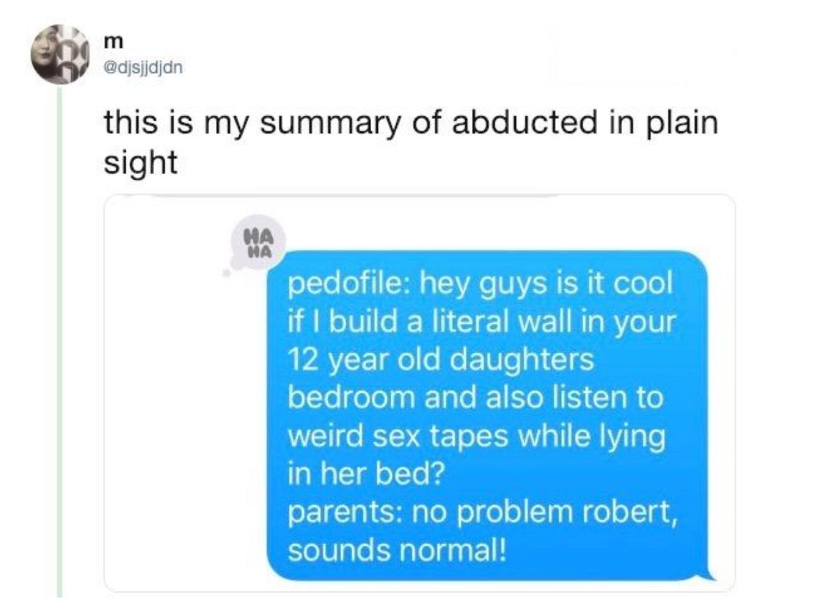 Image may contain: Abducted in Plain Sight memes, Abducted in Plain Sight, Text Message, Text