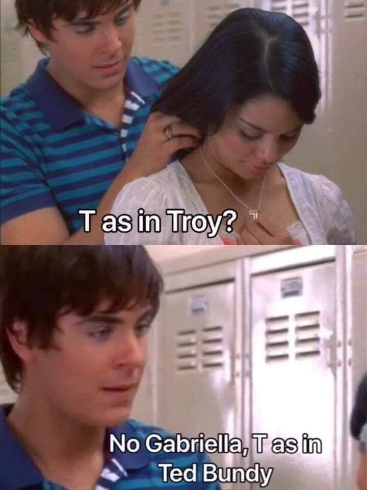 Image may contain: Ted Bundy memes, Ted Bundy, meme, Zac Efron, High School Musical, Troy Bolton, funny, best, movie, film, Extremely Wicked, Portrait, Photography, Photo, Female, Face, Human, Person