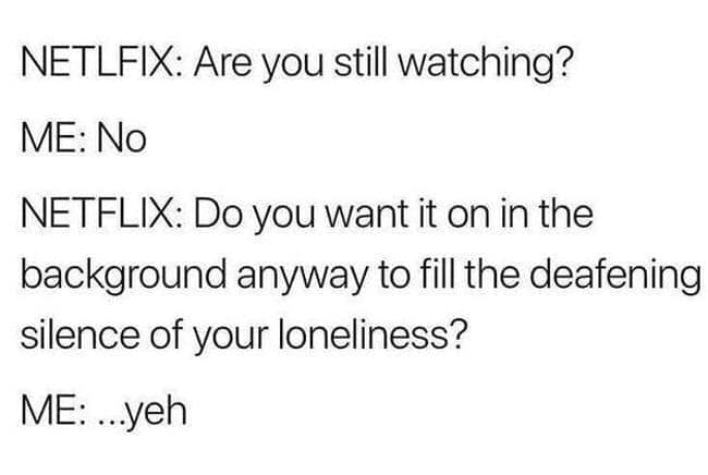 Netflix, memes, funny, meme, reaction, still watching